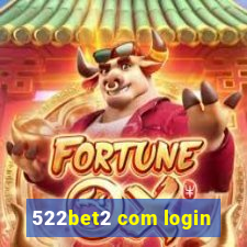 522bet2 com login